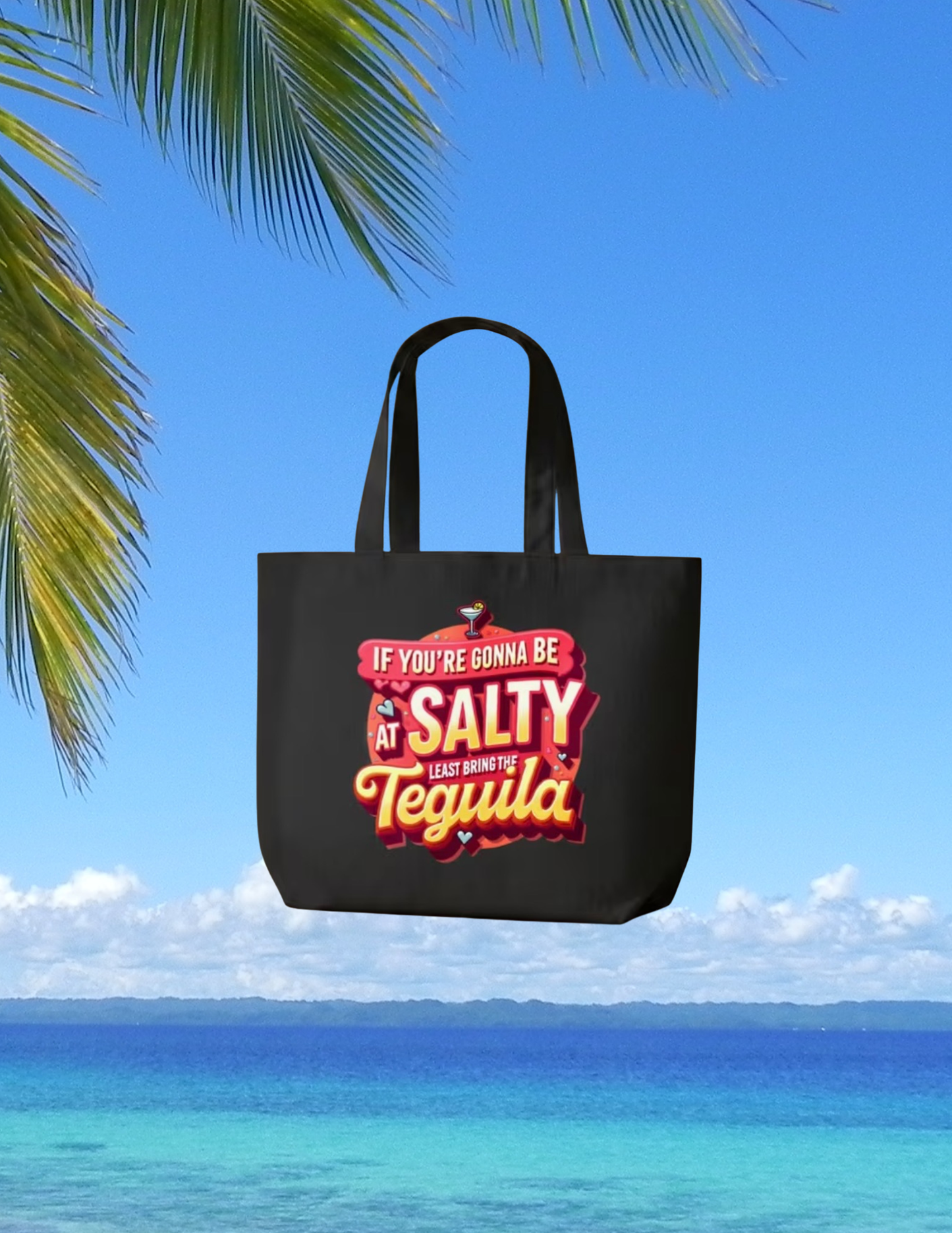 If you’re going to be SALTY at least bring Tequila Tote Bag